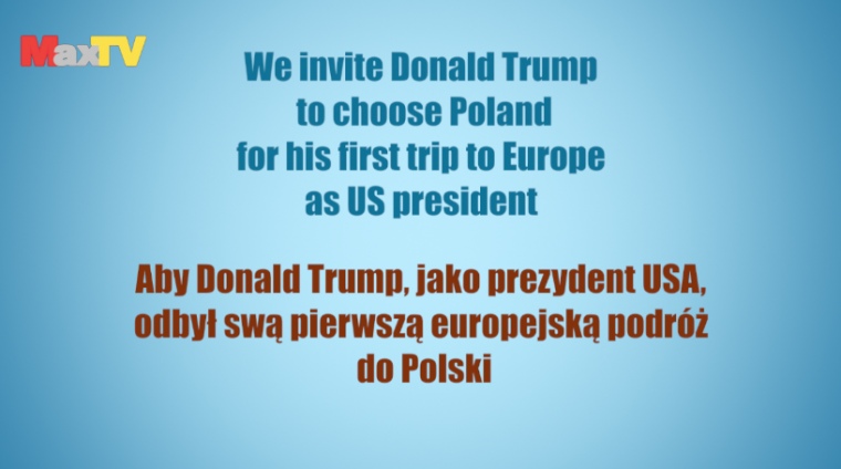 We invite Donald Trump to make his first presidential trip as US president - not to UK - but to Poland 