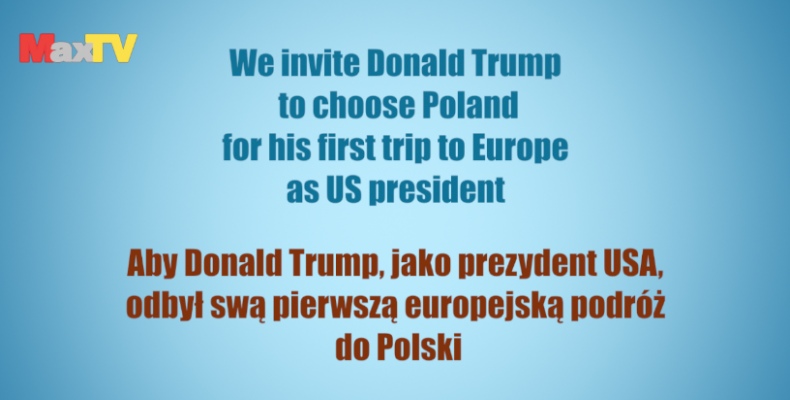We invite Donald Trump to make his first presidential trip as US president - not to UK - but to Poland 